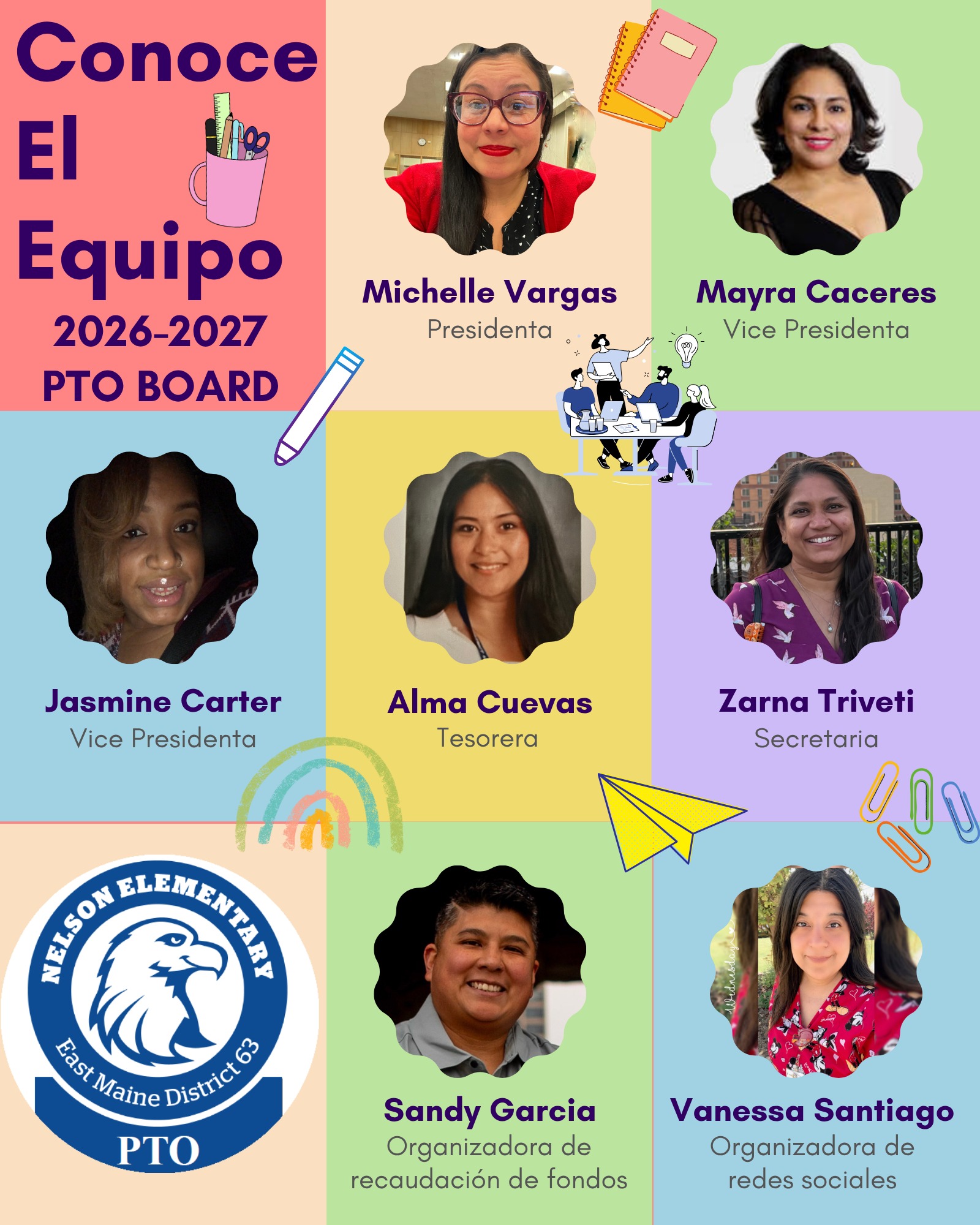 Conoce el Equipo, Junta Directiva del PTO Nelson 2026-2027: Michelle Vargas (Presidenta), Mayra Caceres (Vice Presidenta), Jasmine Carter (Vice Presidenta), Alma Cuevas (Tesorera), Zarna Trivedi (Secretaria), Sandy Garcia (Organizadora de recaudaci\u00f3n de fondos), Vanessa Santiago (Organizadora de redes sociales)